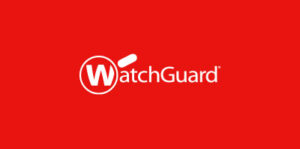 WatchGuard - Sécurité Informatique
