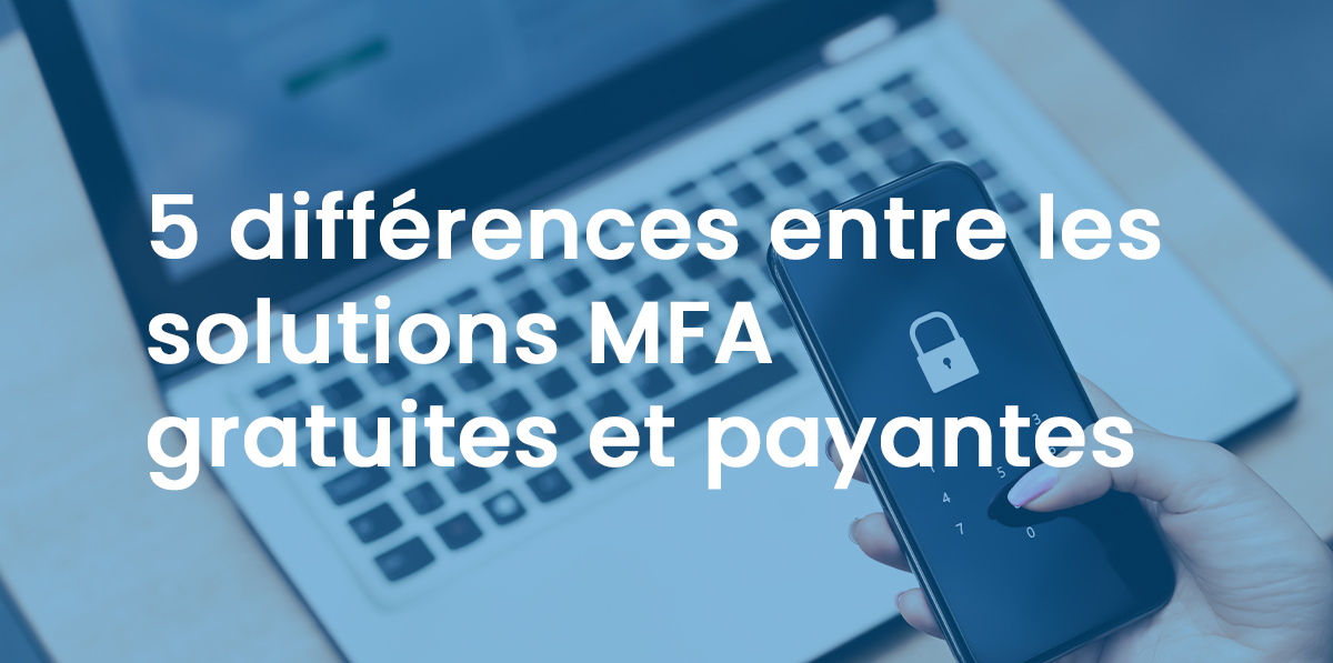 Solutions de MFA gratuites et payantes