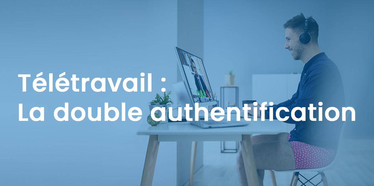 Télétravail - Double Authentification