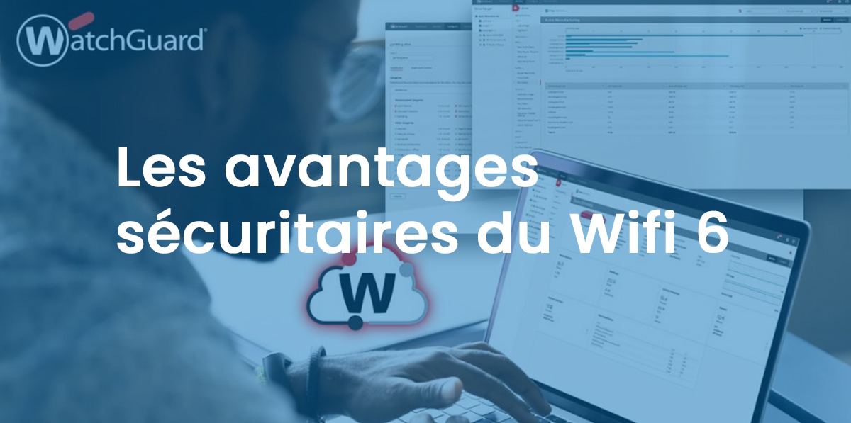 Les avantages sécuritaires du Wifi 6